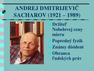 ANDREJ DMITRIJEVIČ SACHAROV (1921 – 1989)