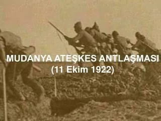 MUDANYA ATEŞKES ANTLAŞMASI (11 Ekim 1922)