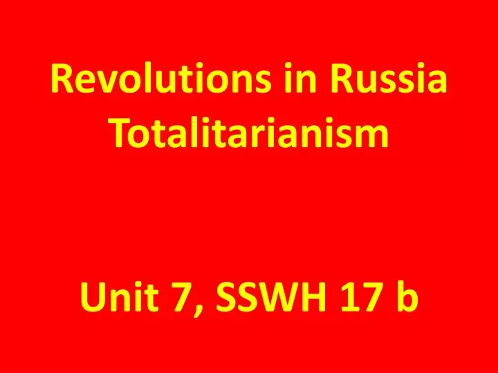 revolutions in russia totalitarianism unit 7 sswh 17 b