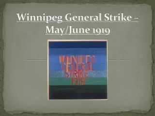Winnipeg General Strike – May/June 1919
