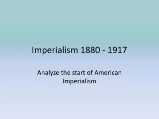 Imperialism 1880 - 1917