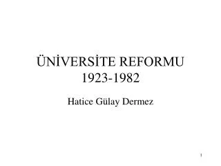 ÜNİVERSİTE REFORMU 1923-1982