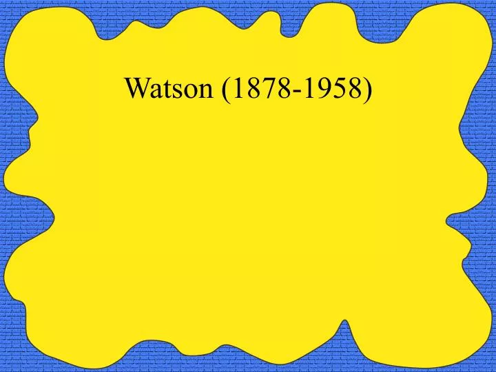 watson 1878 1958