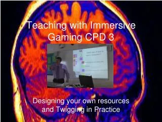 Teaching with Immersive Gaming CPD 3