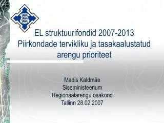 EL struktuurifondid 2007-2013 Piirkondade tervikliku ja tasakaalustatud arengu prioriteet