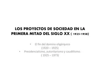 LOS PROYECTOS DE SOCIEDAD EN LA PRIMERA MITAD DEL SIGLO X X ( 1925-1958)
