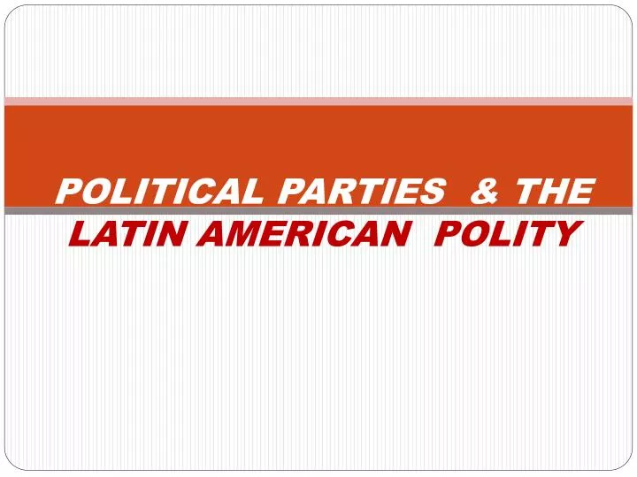 political parties the latin american polity