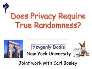 Does Privacy Require True Randomness?