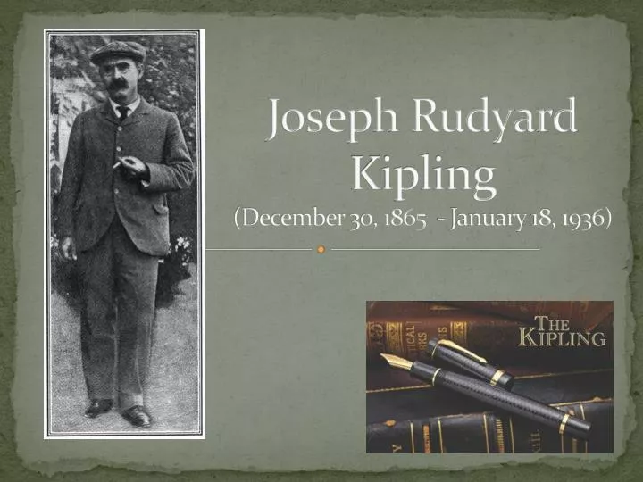 joseph rudyard kipling december 30 1865 january 18 1936