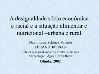 A desigualdade sócio econômica e racial e a situação alimentar e nutricional –urbana e rural