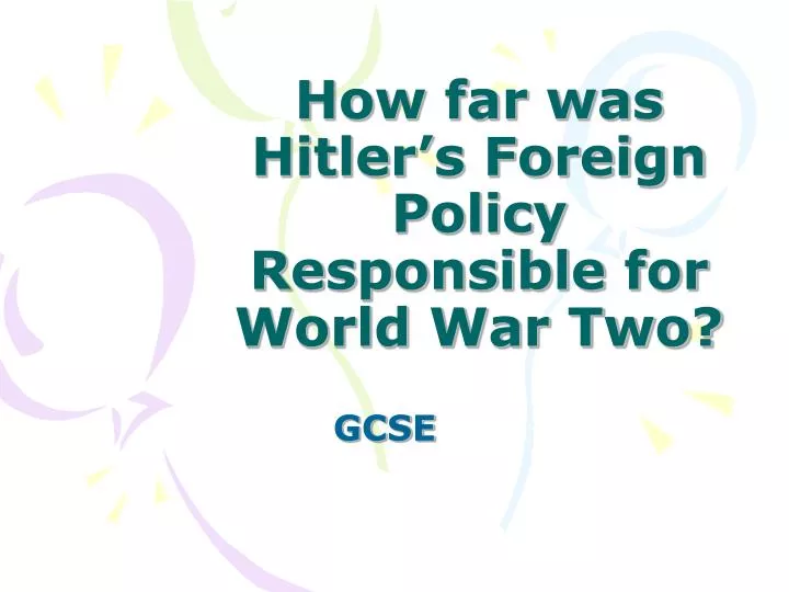 how far was hitler s foreign policy responsible for world war two