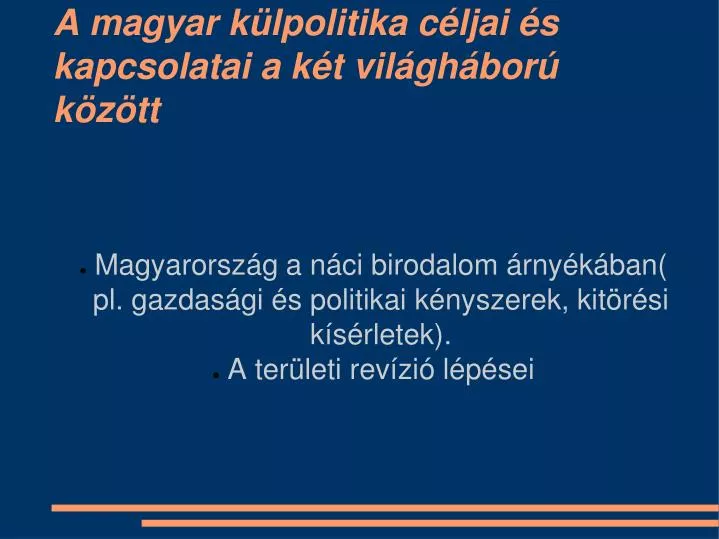 a magyar k lpolitika c ljai s kapcsolatai a k t vil gh bor k z tt
