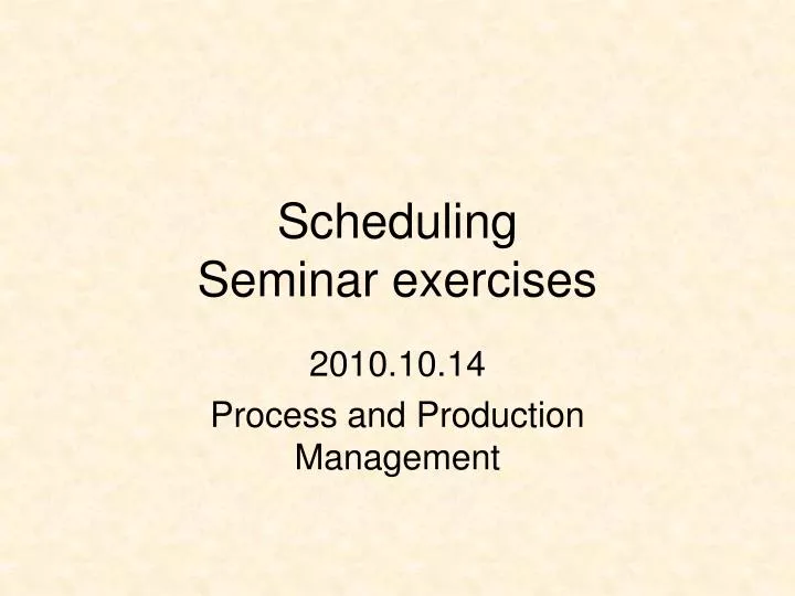 scheduling seminar exercises