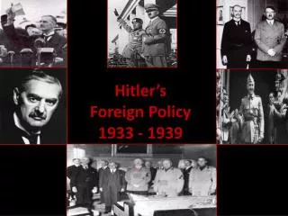 Hitler’s Foreign Policy 1933 - 1939