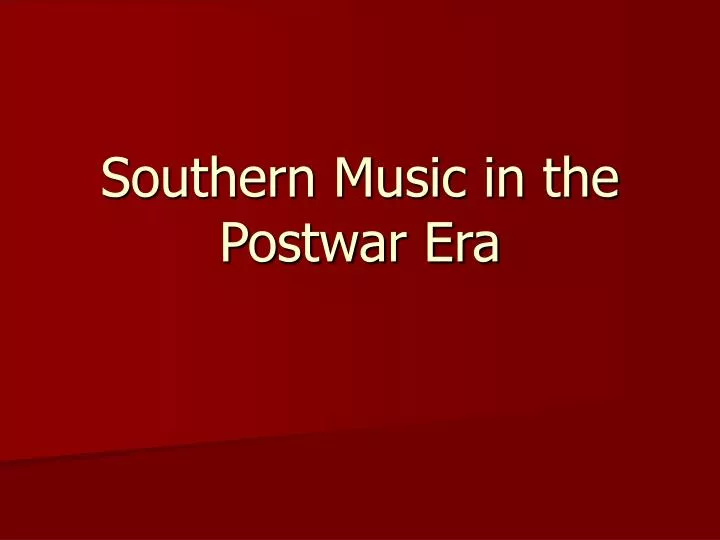 southern music in the postwar era