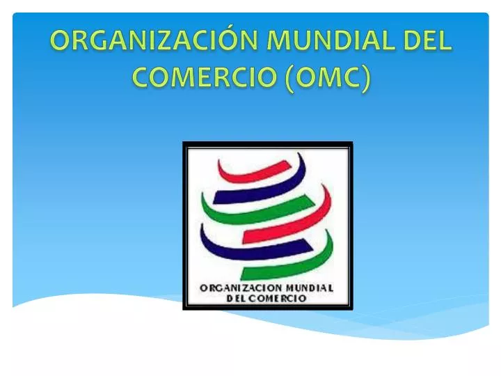 organizaci n mundial del comercio omc