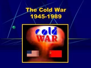 The Cold War 1945-1989