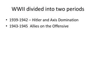 WWII divided into two periods