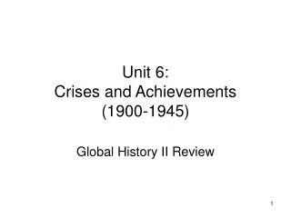 Unit 6: Crises and Achievements (1900-1945)