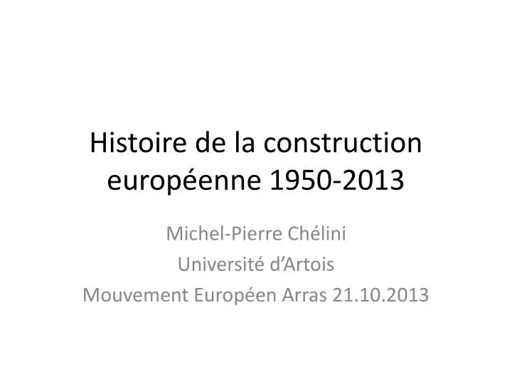 histoire de la construction europ enne 1950 2013