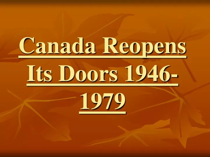 canada reopens its doors 1946 1979