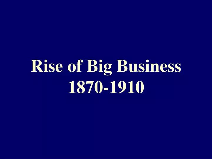 rise of big business 1870 1910