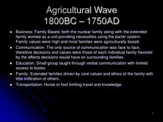 Agricultural Wave 1800BC – 1750AD