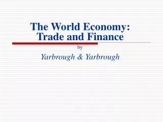 The World Economy: Trade and Finance by Yarbrough &amp; Yarbrough