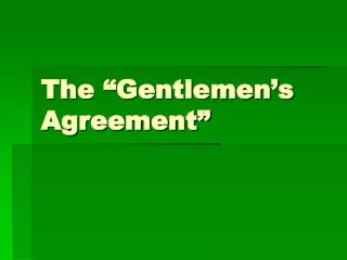 The “Gentlemen’s Agreement”