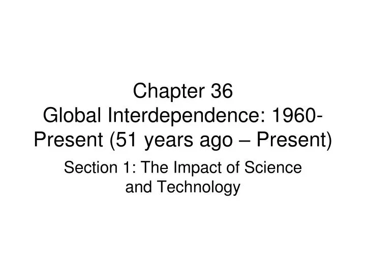 chapter 36 global interdependence 1960 present 51 years ago present