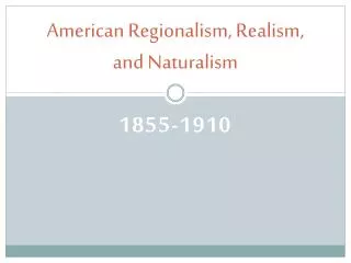 American Regionalism, Realism, and Naturalism
