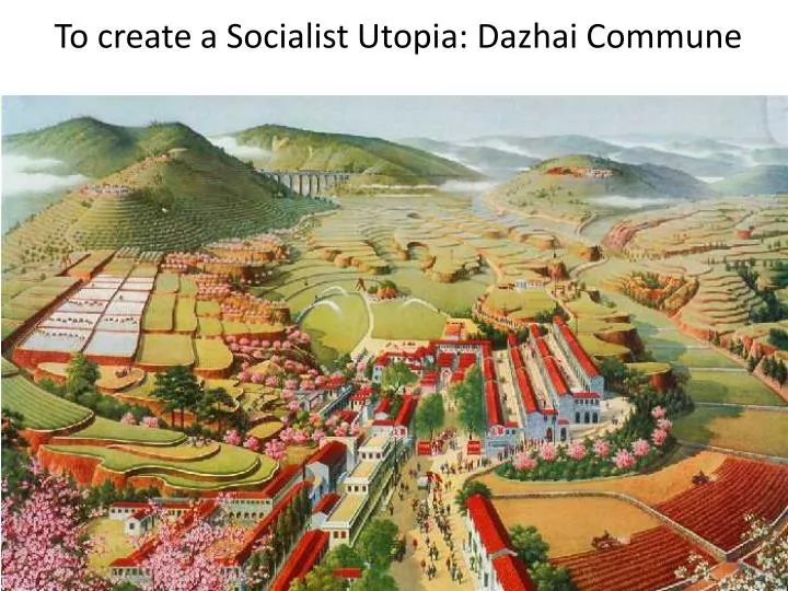 to create a socialist utopia dazhai commune
