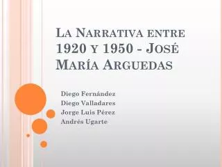 La Narrativa entre 1920 y 1950 - José María Arguedas