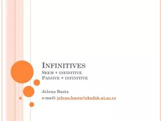 Infinitives Seem + infinitive Passive + infinitive