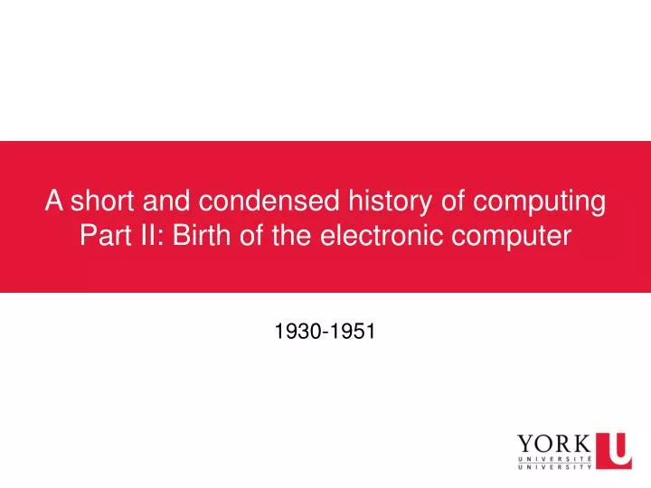 a short and condensed history of computing part ii birth of the electronic computer