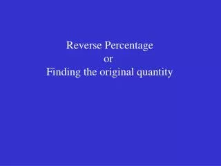 Reverse Percentage or Finding the original quantity