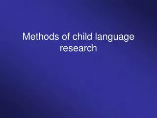 Methods of child language research