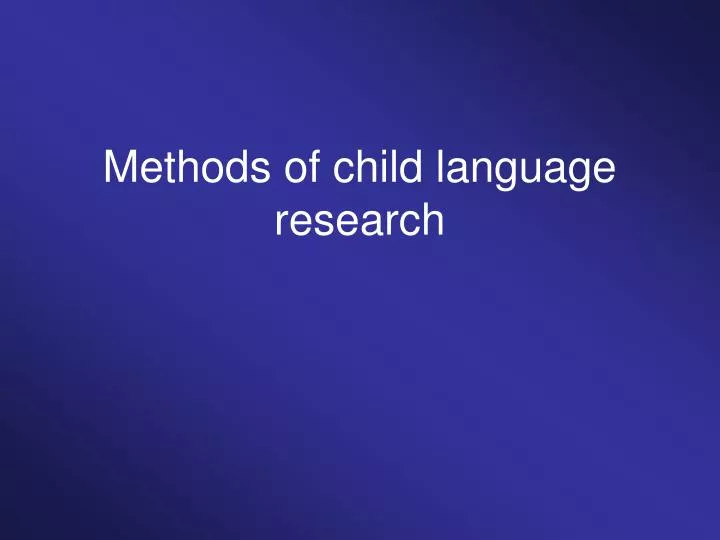 methods of child language research