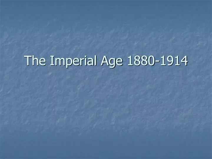 the imperial age 1880 1914
