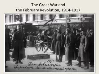 The Great War and the February Revolution, 1914-1917