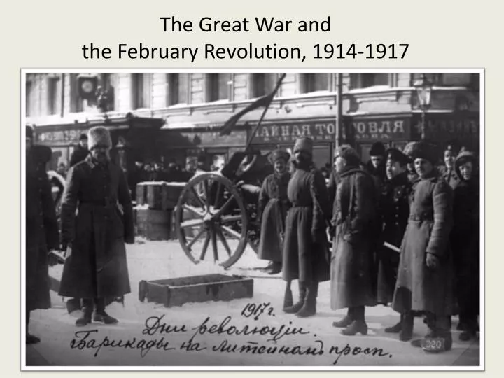 the great war and the february revolution 1914 1917
