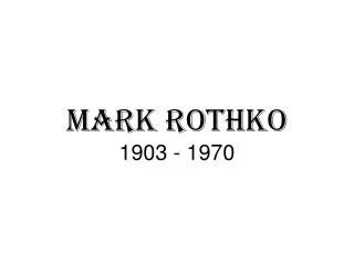Mark Rothko 1903 - 1970