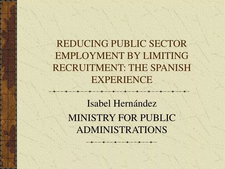 reducing public sector employment by limiting recruitment the spanish experience