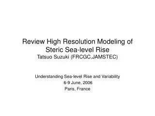 Review High Resolution Modeling of Steric Sea-level Rise Tatsuo Suzuki (FRCGC,JAMSTEC)