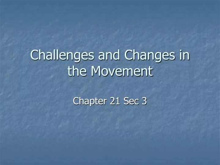 challenges and changes in the movement