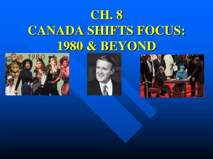 ch 8 canada shifts focus 1980 beyond