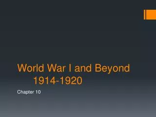 World War I and Beyond	1914-1920