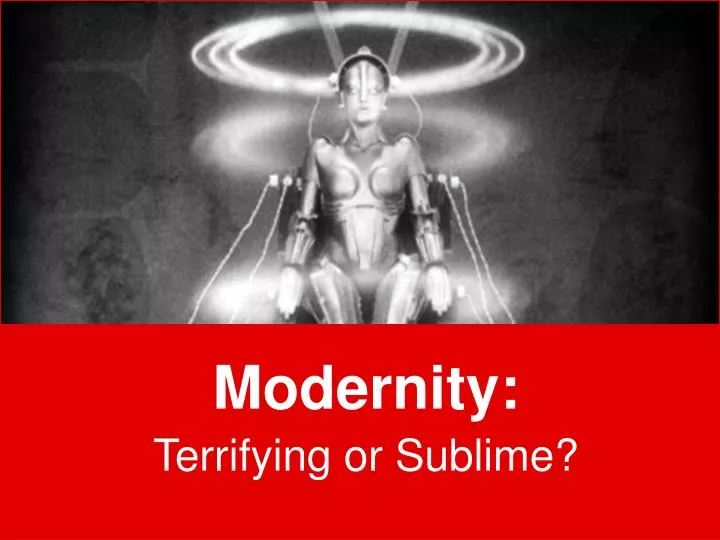 modernity terrifying or sublime
