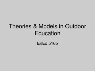 Theories &amp; Models in Outdoor Education