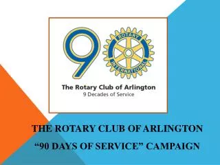 The Rotary Club of Arlington “90 Days of Service” Campaign